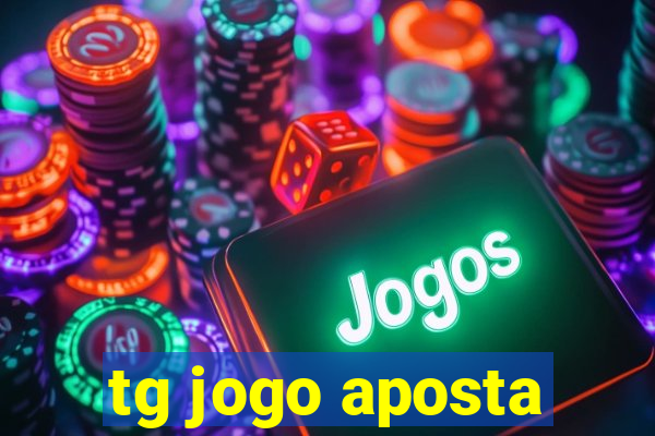 tg jogo aposta